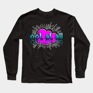 Not At All - Trendy Gamer - Cute Sarcastic Slang Text - Social Media - 8-Bit Graphic Typography Long Sleeve T-Shirt